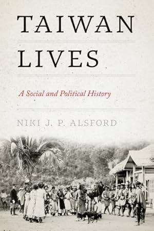 Image du vendeur pour Taiwan Lives : A Social and Political History mis en vente par GreatBookPrices