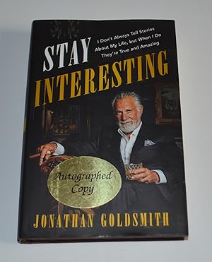 Stay Interesting: I Don't Always Tell Stories About My Life, but When I Do They're True and Amazing