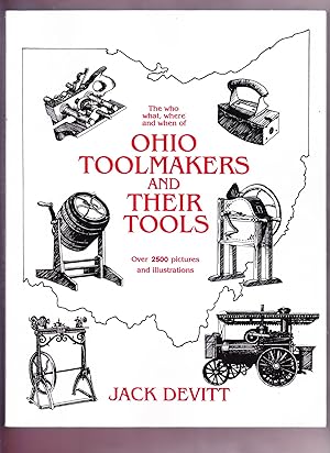 Bild des Verkufers fr The Who What, Where and when of Ohio Toolmakers and Their Tools zum Verkauf von Frogtown Books, Inc. ABAA