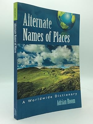 ALTERNATE NAMES OF PLACES: A Worldwide Dictionary