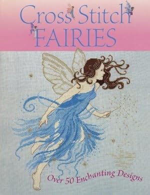 Image du vendeur pour Cross Stitch Fairies: Over 50 Enchanting Designs mis en vente par WeBuyBooks