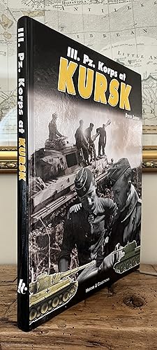 Seller image for III. Pz. Korps At Kursk 1943: The Part Played by 6. Pz. DIV., 7. Pz., 19. Pz. DIV. and S. Pz. Abt.503 During Operation Zitadelle (Citadel) for sale by CARDINAL BOOKS  ~~  ABAC/ILAB