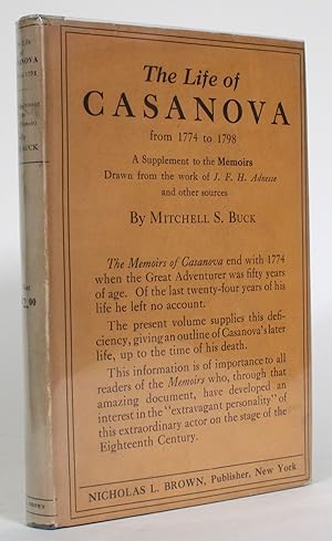 The Life of Casanova from 1774 to 1798: A Supplement to the Memoirs, Drawn from the work of J.F.H...