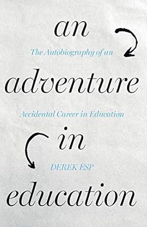 Image du vendeur pour An Adventure in Education: The Autobiography of an Accidental Career in Education mis en vente par WeBuyBooks
