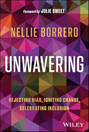 Immagine del venditore per Unwavering : Rejecting Bias, Igniting Change, Celebrating Inclusion venduto da GreatBookPrices