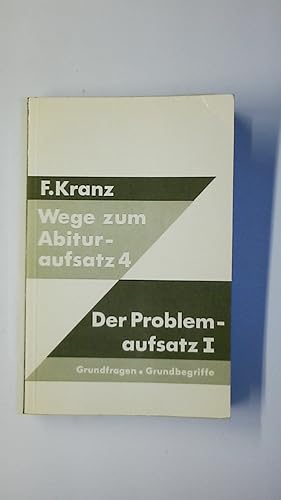 Bild des Verkufers fr WEGE ZUM ABITURAUFSATZ. 4. Der Problemaufsatz. I.: Grundfragen und Grundbegriffe zum Verkauf von Butterfly Books GmbH & Co. KG