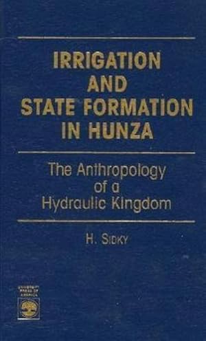 Bild des Verkufers fr Irrigation and State Formation in Hunza: The Anthropology of a Hydraulic Kingdom zum Verkauf von AHA-BUCH GmbH