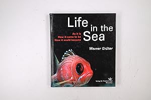 LIFE IN THE SEA. as it is, how it came to be, how it could become ; the magic of diversity, its o...