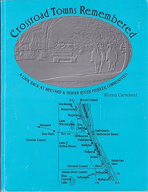 Crossroad Towns Remembered: A Look Back at Brevard & Indian River Pioneer Communities (SIGNED)