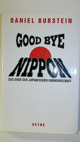 Bild des Verkufers fr GOOD BYE NIPPON. das Ende der japanischen Vorherrschaft zum Verkauf von Butterfly Books GmbH & Co. KG