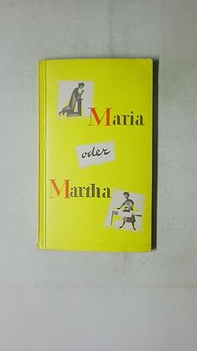 Image du vendeur pour MARIA ODER MARTHA. Die Frau im Dienste Gottes f. d. Familie mis en vente par Butterfly Books GmbH & Co. KG