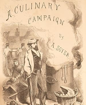 Seller image for Soyer's Culinary Campaign. Being historical reminiscences of the late war for sale by David Brass Rare Books, Inc.