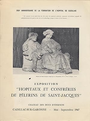 Bild des Verkufers fr Exposition "Hpitaux et confrries de plerins de Saint-Jacques" : Chteau des ducs d'Epernon, Cadillac-sur-Garonne ; mai - septembre 1967 ; 350e anniversaire de la Fondation de l'Hpital de Cadillac zum Verkauf von PRISCA