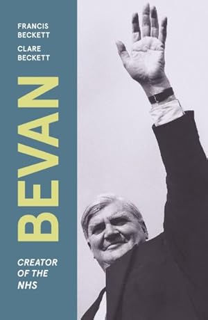 Seller image for Bevan : Creator of the Nhs for sale by GreatBookPricesUK