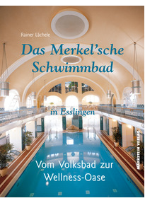 Bild des Verkufers fr Das Merkel'sche Schwimmbad in Esslingen - Vom Volksbad zur Wellness-Oase". zum Verkauf von Antiquariat Heinzelmnnchen