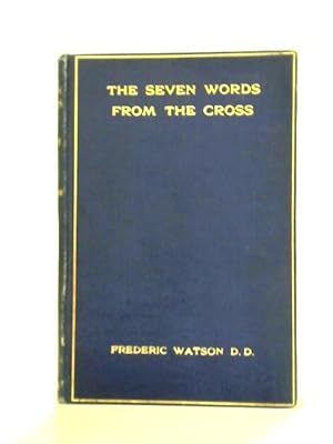 Image du vendeur pour The Seven Words From The Cross: A Course Of Meditations mis en vente par World of Rare Books