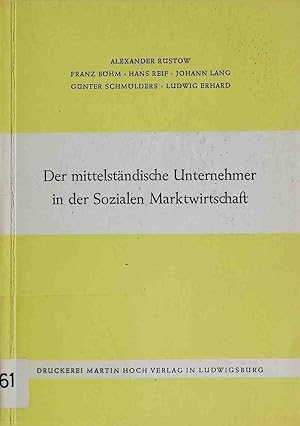 Der mittelständische Unternehmer in der Sozialen Marktwirtschaft.