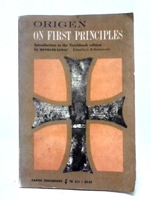 Bild des Verkufers fr On First Principles: Being Koetschau's Text of the De Principiis (The Catheral Library, TB 311N) zum Verkauf von World of Rare Books