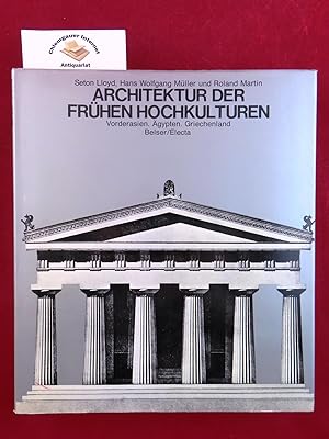 Seller image for Architektur der frhen Hochkulturen. Vorderasien, gypten, Griechenland. Aufnahmen: Pepi Merisio u. Bruno Balestrini. Zeichn.: Enzo Di Grazia. / Weltgeschichte der Architektur for sale by Chiemgauer Internet Antiquariat GbR