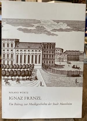 Imagen del vendedor de Ignaz Frnzl. Ein Beitrag zur Musikgeschichte der Stadt Mannheim. a la venta por Antiquariat Thomas Nonnenmacher