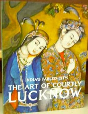 Image du vendeur pour India's Fabled City: The Art of Courtly Lucknow mis en vente par Moe's Books