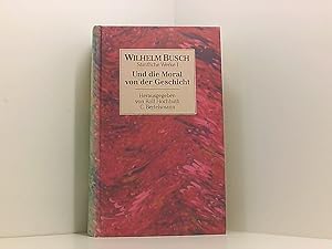 Bild des Verkufers fr Wilhelm Busch : Und die Moral von der Geschicht . Erster Band . zum Verkauf von Book Broker