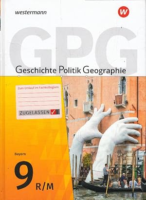 Geschichte - Politik - Geographie (GPG) - Ausgabe 2017 für Mittelschulen in Bayern: Schulbuch 9
