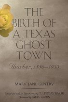 Bild des Verkufers fr Tarleton State University Southwestern Studies in the Humanities-The Birth of a Texas Ghost Town Volume 22 zum Verkauf von Collectors' Bookstore