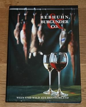 Image du vendeur pour Rebhuhn, Burgunder & Co. Wein und Wild aus Deutschland. Mit Weinempfehlungen des Deutschen Weininstituts. mis en vente par Antiquariat Gallenberger