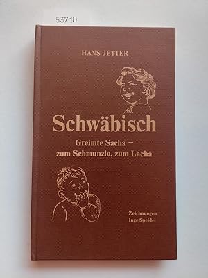 Schwäbisch : Greimte Sacha - zum Schmunzle, zum Lacha | Hans Jetter | Zeichnungen von Inge Speidel