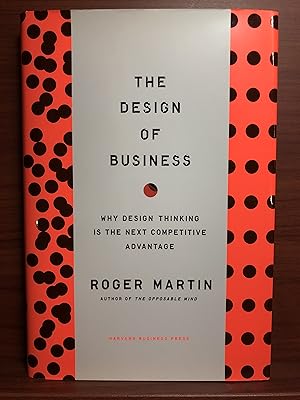 Bild des Verkufers fr The Design of Business: Why Design Thinking is the Next Competitive Advantage zum Verkauf von Rosario Beach Rare Books