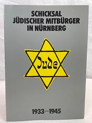 Bild des Verkufers fr Schicksal jdischer Mitbrger in Nrnberg 1933-1945 : Dokumentation. bearb. vom Stadtarchiv Nrnberg. zum Verkauf von Antiquariat Bler