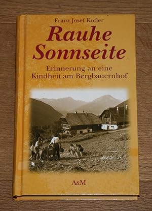 Imagen del vendedor de Rauhe Sonnseite. Erinnerungen an eine Kindheit am Bergbauernhof. a la venta por Antiquariat Gallenberger