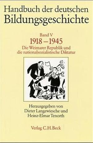 Seller image for Handbuch der deutschen Bildungsgeschichte; Bd. 5: 1918 - 1945: Die Weimarer Republik und die nationalsozialistische Diktatur. for sale by Antiquariat Thomas Haker GmbH & Co. KG