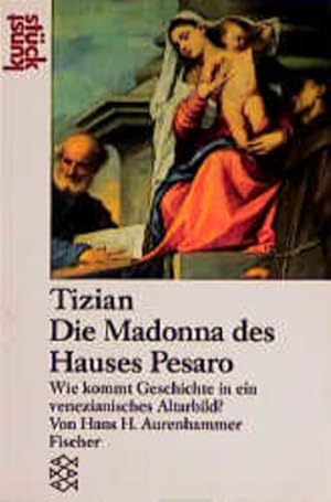 Seller image for Tizian - Die Madonna des Hauses Pesaro. Wie kommt Geschichte in ein venezianisches Altarbild? for sale by Antiquariat Thomas Haker GmbH & Co. KG