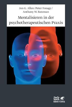 Mentalisieren in der psychotherapeutischen Praxis. Fachbuch.