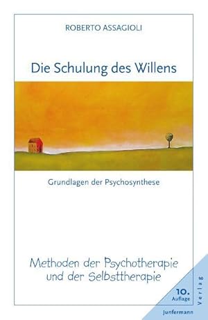 Die Schulung des Willens. Methoden der Psychotherapie und der Selbsttherapie. (=Reihe innovative ...