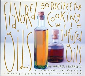 Seller image for Flavored Oils: 50 Recipes for Cooking with Infused Oils for sale by Cider Creek Books