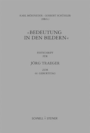 Bild des Verkufers fr "Bedeutung in den Bildern". Festschrift fr Jrg Traeger zum 60. Geburtstag. (=Regensburger Kulturleben ; Bd. 1). zum Verkauf von Antiquariat Thomas Haker GmbH & Co. KG