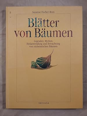 Imagen del vendedor de Bltter von Bumen - Legenden, Mythen, Heilanwendung und Betrachtung von einheimischen Bumen. a la venta por KULTur-Antiquariat