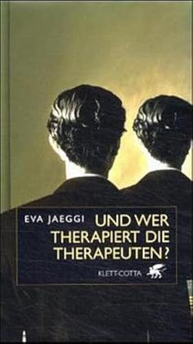 Und wer therapiert die Therapeuten?.