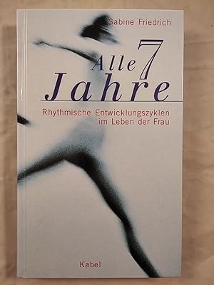 Alle 7 Jahre - Rhythmische Entwicklungszyklen im Leben der Frau.