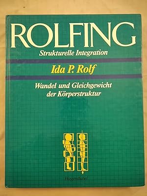 Imagen del vendedor de Rolfing - Strukturelle Integration - Wandel und Gleichgewicht der Krperstruktur. a la venta por KULTur-Antiquariat