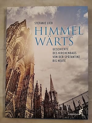 Himmelwärts: Geschichte des Kirchenbaus von der Spätantike bis heute.