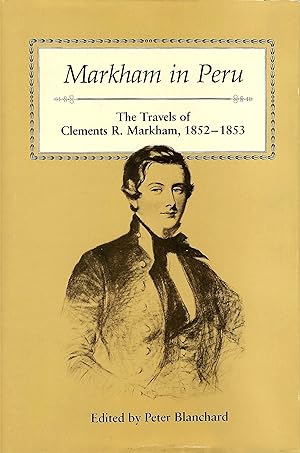 Seller image for Markham In Peru, The Travels of Clements R. Markham, 1852~1853 for sale by Whitledge Books