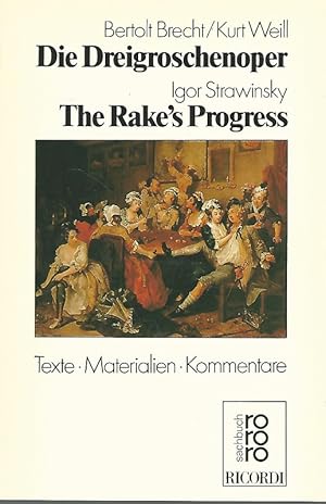 Bertolt Brecht, Kurt Weill, Die Dreigroschenoper; Igor Strawinsky, The rake's progress. Texte, Ma...