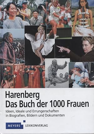 Bild des Verkufers fr Harenberg, Das Buch der 1000 Frauen : Ideen, Ideale und Errungenschaften in Biografien, Bildern und Dokumenten. [Red.: Ulrike Issel ; Ingrid Reuter] zum Verkauf von Versandantiquariat Ottomar Khler