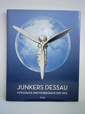 Bild des Verkufers fr Junkers Dessau - Fotografie und Werbegrafik, 1892 - 1933 zum Verkauf von Celler Versandantiquariat