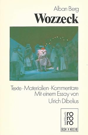 Alban Berg, Wozzeck : Texte, Materialien, Kommentare. MIt einem Essay von Ulrich Dibelius. Hrsg. ...