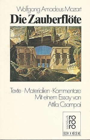 Bild des Verkufers fr Wolfgang Amadeus Mozart, Die Zauberflte : Texte, Materialien, Kommentare. Hrsg. von Attila Csampai u. Dietmar Holland. Mit einem Essay von Attila Csampai / rororo ; 7476 : rororo-Sachbuch : rororo-Opernbcher : Ricordi. zum Verkauf von Lewitz Antiquariat